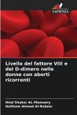 Livello del fattore VIII e del D-dimero nelle donne con aborti ricorrenti Livello del fattore VIII e del D-dimero nelle donne con aborti ricorrenti