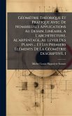 GÃ(c)omÃ(c)trie ThÃ(c)orique Et Pratique Avec De Nombreuses Applications Au Dessin, LinÃ(c)aire, A L'architecture, Al'arpentage, Au Lever Des Plans ... Et Les Premiers Ã‰lÃ(c)ments De La GÃ(c)omÃ(c)trie Descriptive, 1