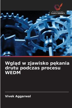 Cover Wgl¿d w zjawisko p¿kania drutu podczas procesu WEDM