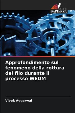 Cover Approfondimento sul fenomeno della rottura del filo durante il processo WEDM