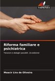 Riforma familiare e psichiatrica Riforma familiare e psichiatrica