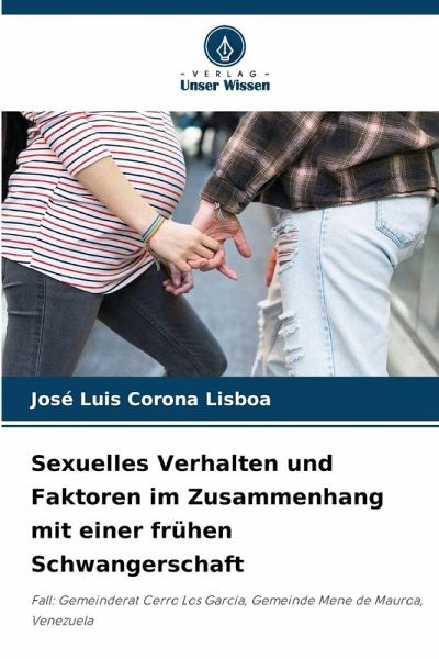 Sexuelles Verhalten und Faktoren im Zusammenhang mit einer frühen Schwangerschaft Sexuelles Verhalten und Faktoren im Zusammenhang mit einer frühen Schwangerschaft