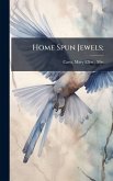 Home Spun Jewels;