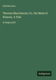 Theresa Marchmont; Or, the Maid of Honour, A Tale