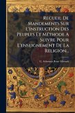 Recueil De Mandements Sur L'instruction Des Peuples Et MÃ(c)thode A Suivre Pour L'enseignement De La Religion...