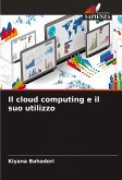 Il cloud computing e il suo utilizzo Il cloud computing e il suo utilizzo