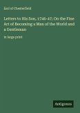 Letters to His Son, 1746-47; On the Fine Art of Becoming a Man of the World and a Gentleman Letters to His Son, 1746-47; On the Fine Art of Becoming a Man of the World and a Gentleman