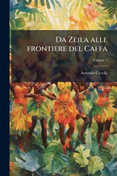 Da Zeila alle frontiere del Caffa - Cecchi, Antonio