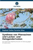 Synthese von Phenazinen und Lacton- und Halogenderivaten Synthese von Phenazinen und Lacton- und Halogenderivaten