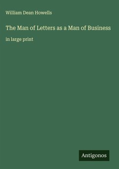 The Man of Letters as a Man of Business - Howells, William Dean
