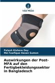 Auswirkungen der Post-MFA auf den Fertigbekleidungssektor in Bangladesch Auswirkungen der Post-MFA auf den Fertigbekleidungssektor in Bangladesch