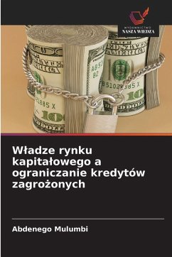 W¿adze rynku kapita¿owego a ograniczanie kredytów zagro¿onych - Mulumbi, Abdenego