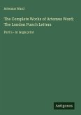 The Complete Works of Artemus Ward; The London Punch Letters