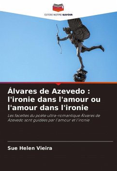 Álvares de Azevedo : l'ironie dans l'amour ou l'amour dans l'ironie Cover Álvares de Azevedo : l'ironie dans l'amour ou l'amour dans l'ironie