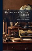 Henrik Ibsen Og Hans VÃ]rker