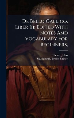 Cover De Bello Gallico, Liber Iii; Edited With Notes And Vocabulary For Beginners;
