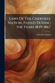 Laws Of The Cherokee Nation, Passed During The Years 1839-1867