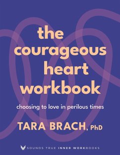 The Courageous Heart Workbook - Brach, Tara The Courageous Heart Workbook - Brach, Tara