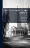 Historia Vitae Jacobi Arminii Historia Vitae Jacobi Arminii