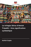 La trilogie Shiva d'Amish Tripathi : Une signification symbolique La trilogie Shiva d'Amish Tripathi : Une signification symbolique