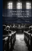 CÃ3digo Civil Del Estado L. Y S. De Tlaxcala...