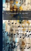 A Grammar Of Music A Grammar Of Music