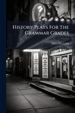 History Plays For The Grammar Grades History Plays For The Grammar Grades