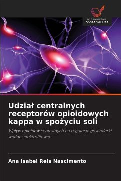 Udzia¿ centralnych receptorów opioidowych kappa w spo¿yciu soli - Reis Nascimento, Ana Isabel Udzia¿ centralnych receptorów opioidowych kappa w spo¿yciu soli - Reis Nascimento, Ana Isabel
