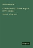 Charles O'Malley; The Irish Dragoon, In Two Volumes Charles O'Malley; The Irish Dragoon, In Two Volumes
