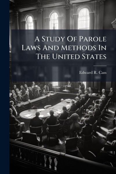 A Study Of Parole Laws And Methods In The United States