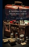 A Treatise on the Medicinal Leech A Treatise on the Medicinal Leech