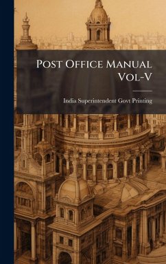 Post Office Manual Vol-V - Superintendent Govt Printing, India Post Office Manual Vol-V - Superintendent Govt Printing, India