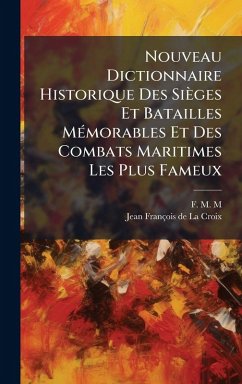 Cover Nouveau Dictionnaire Historique Des Sièges Et Batailles MÃ(c)morables Et Des Combats Maritimes Les Plus Fameux