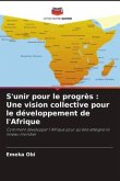 S'unir pour le progrès : Une vision collective pour le développement de l'Afrique