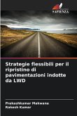 Strategie flessibili per il ripristino di pavimentazioni indotte da LWD Strategie flessibili per il ripristino di pavimentazioni indotte da LWD