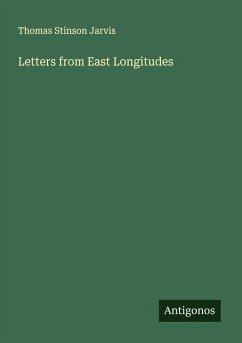 Letters from East Longitudes - Jarvis, Thomas Stinson