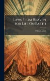 Laws From Heaven for Life On Earth Laws From Heaven for Life On Earth