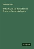 Mittheilungen aus dem Leben der Herzoge zu Sachsen Meiningen Mittheilungen aus dem Leben der Herzoge zu Sachsen Meiningen