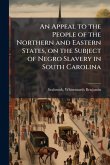 An Appeal to the People of the Northern and Eastern States, on the Subject of Negro Slavery in South Carolina