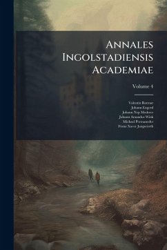 Annales Ingolstadiensis Academiae - Rotmar, Valentin; Engerd, Johann