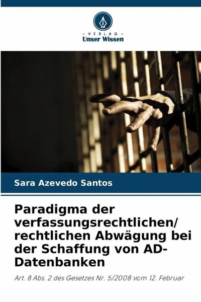 Paradigma der verfassungsrechtlichen/ rechtlichen Abwägung bei der Schaffung von AD-Datenbanken Paradigma der verfassungsrechtlichen/ rechtlichen Abwägung bei der Schaffung von AD-Datenbanken