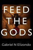 Feed the Gods (eBook, ePUB) Feed the Gods (eBook, ePUB)
