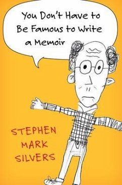 Cover You Don't Have to Be Famous to Write a Memoir (eBook, ePUB)