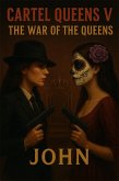 Cartel Queens V: The War of the Queens (Cártel Queens who rule the game, #5) (eBook, ePUB) Cartel Queens V: The War of the Queens (Cártel Queens who rule the game, #5) (eBook, ePUB)