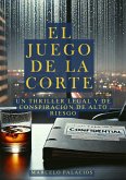 El Juego de la Corte: Un Thriller Legal y de Conspiración de Alto Riesgo (eBook, ePUB)