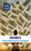 MONEY: From Paycheck to Freedom (30dmb) (eBook, ePUB)