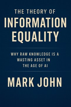 The Theory of Information Equality (eBook, ePUB) - Abiyah, Yahchanan; John, Mark