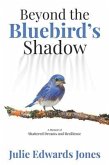 Beyond the Bluebird's Shadow (eBook, ePUB)