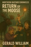 Northern Bastard Chronicles:Return of the Moose (The Northern Bastard Chronicles, #2) (eBook, ePUB) Northern Bastard Chronicles:Return of the Moose (The Northern Bastard Chronicles, #2) (eBook, ePUB)