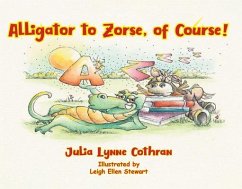 Alligator to Zorse, of Course! (eBook, ePUB) - Cothran, Julia L